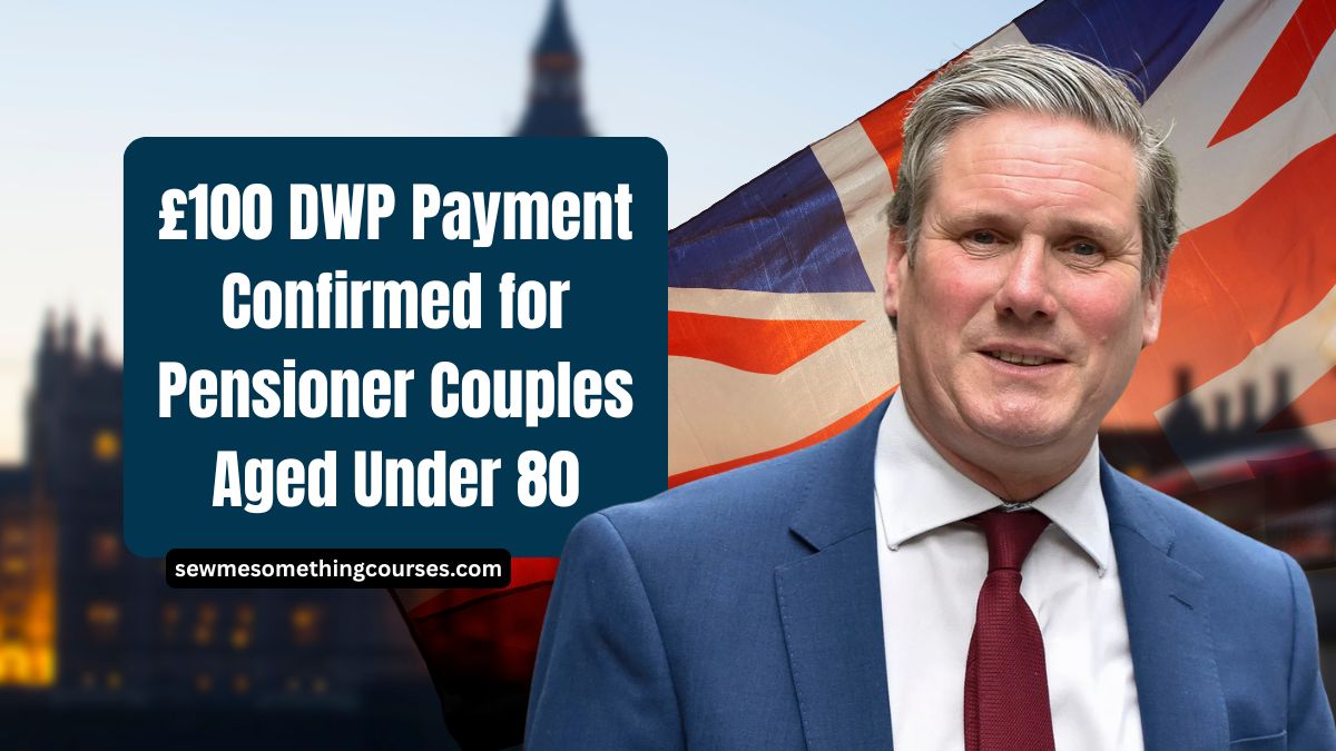 £100 DWP Payment Confirmed for Pensioner Couples Aged Under 80