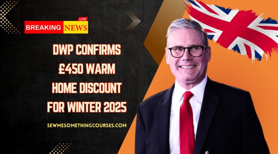 DWP Confirms £450 Warm Home Discount For Winter 2025 – Eligibility Criteria And Claim Instructions