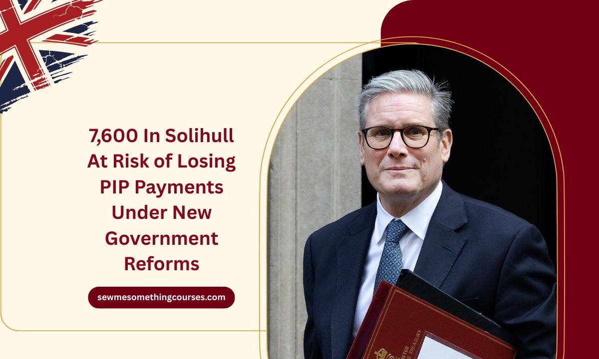 7,600 In Solihull At Risk of Losing PIP Payments Under New Government Reforms