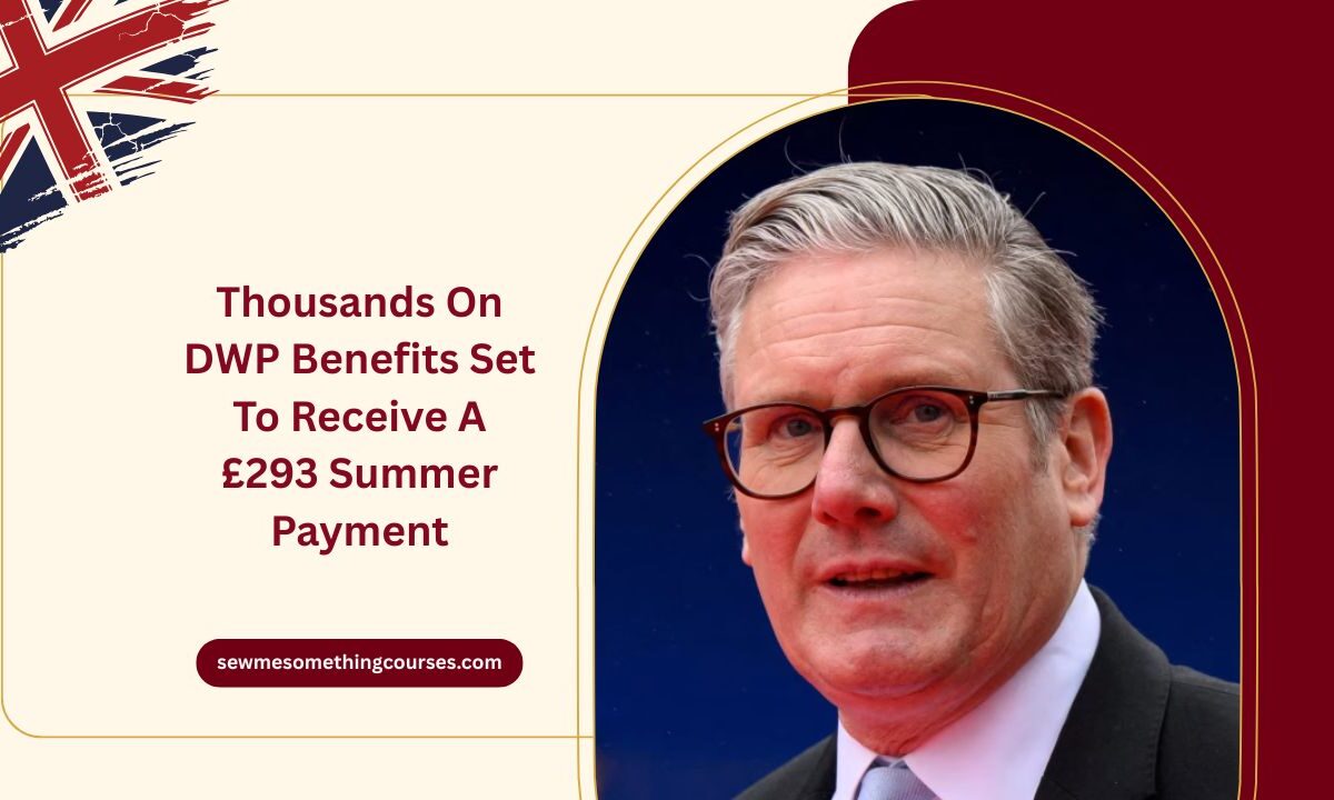 Thousands On DWP Benefits Set To Receive A £293 Summer Payment – Here’s How To Claim
