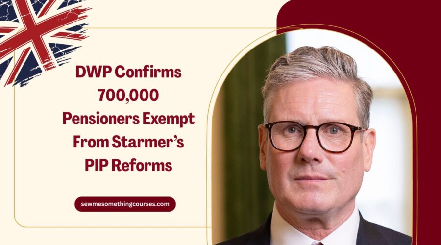 DWP Confirms 700,000 Pensioners Exempt From Starmer’s PIP Reforms- What You Need To Know