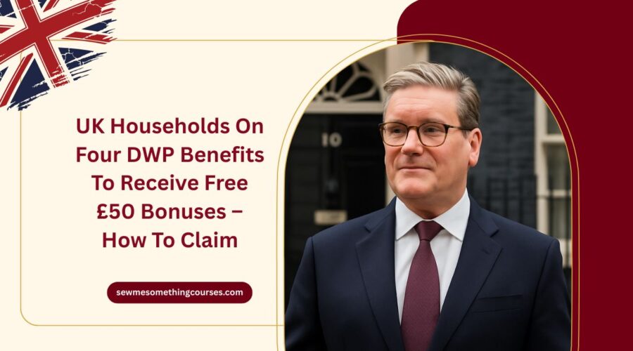 UK Households On Four DWP Benefits To Receive Free £50 Bonuses – How To Claim