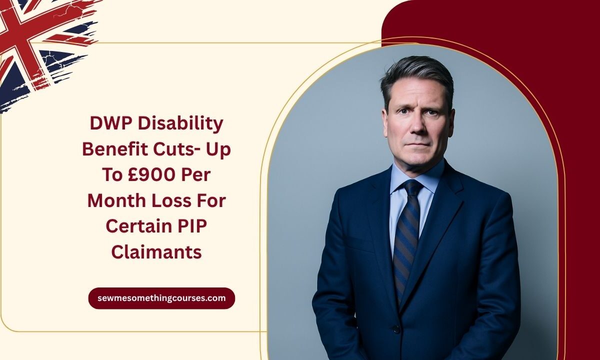 DWP Disability Benefit Cuts- Up To £900 Per Month Loss For Certain PIP Claimants