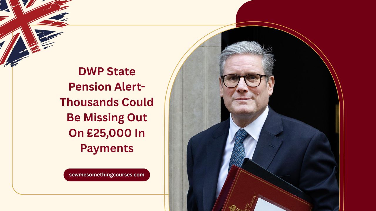 DWP State Pension Alert- Thousands Could Be Missing Out On £25,000 In Payments