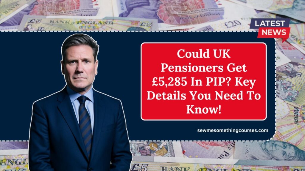 Could UK Pensioners Get £5,285 In PIP? Key Details You Need To Know!