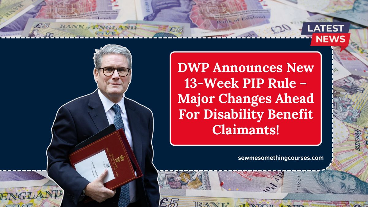 DWP Announces New 13-Week PIP Rule – Major Changes Ahead For Disability Benefit Claimants!
