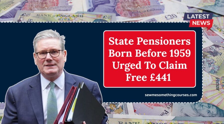 State Pensioners Born Before 1959 Urged To Claim Free £441 — No Matter Your Income Or Savings